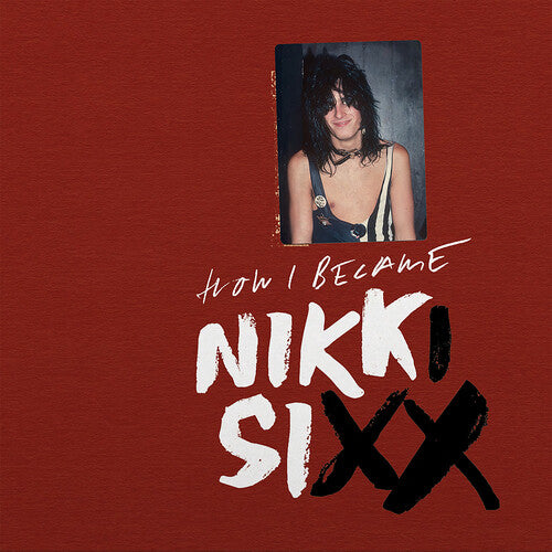 Nikki Sixx - The First 21