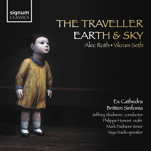 Roth/ Padmore/ Britten Ensemble - Roth: The Traveller Seth: Earth & Sky