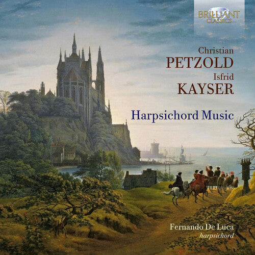 Fernando De Luca - Petzold & Kayser: Harpsichord Music