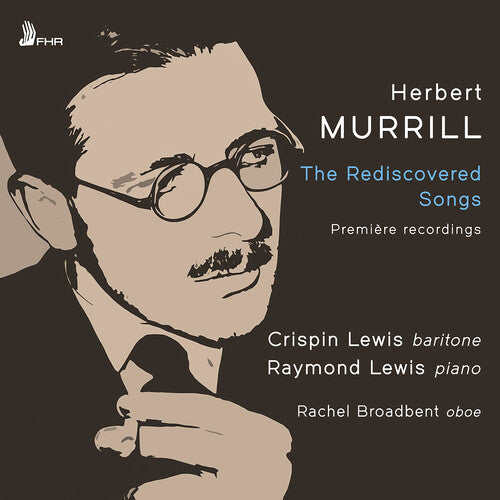 Murrill/ Lewis/ Broadbent - Murrill: The Rediscovered Songs