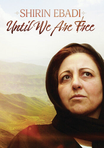 Shirin Ebadi: Until We Are Free