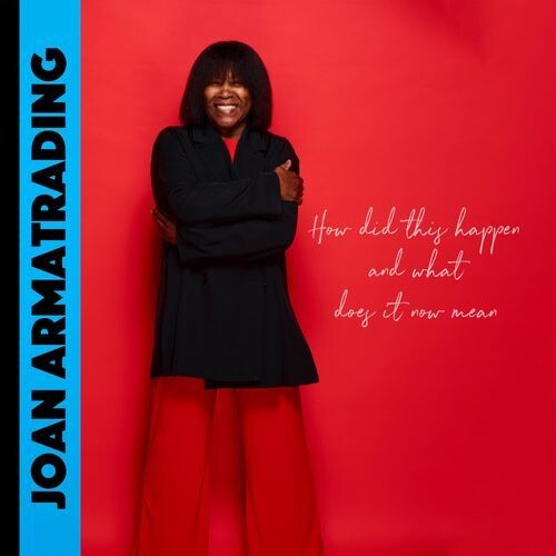 Joan Armatrading - How Did This Happen And What Does It Now Mean