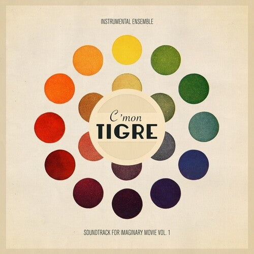 C'Mon Tigre - Instrumental Ensemble: Soundtrack For Imaginary Movie, Vol. 1