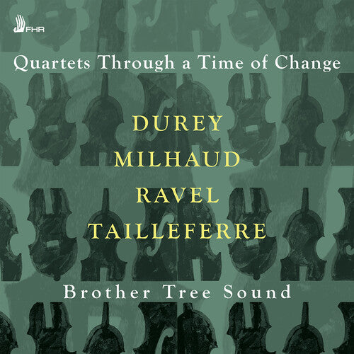 Durey/ Tailleferre/ Ravel/ Brother Tree Sound - Durey, Milhaud, Ravel & Tailleferre: Quartets Through a Time of Change