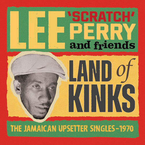 Lee Perry Scratch & Friends - Land Of Kinks: The Jamaican Upsetter Singles 1970