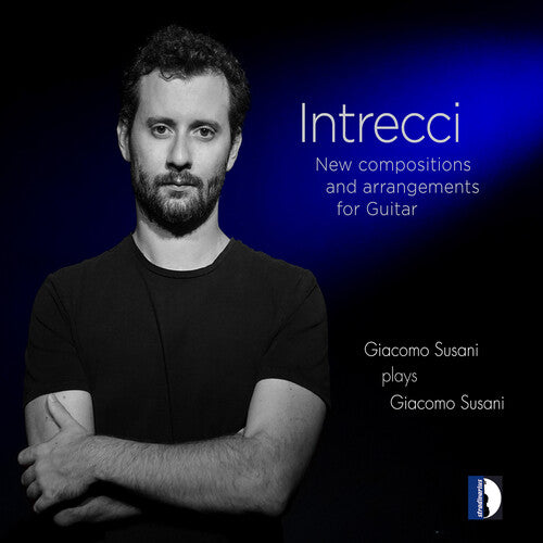 Handel/ Mancini/ Susani - Intrecci, New Compositions & Arrangements for Guitar - Giacomo Susani Plays Giacomo Susani