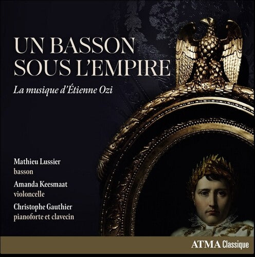 Matthew Lussier / Amanda Keesmaat / Gauthier - Bosson Sous L'empire: La Musique D'etienne Ozi