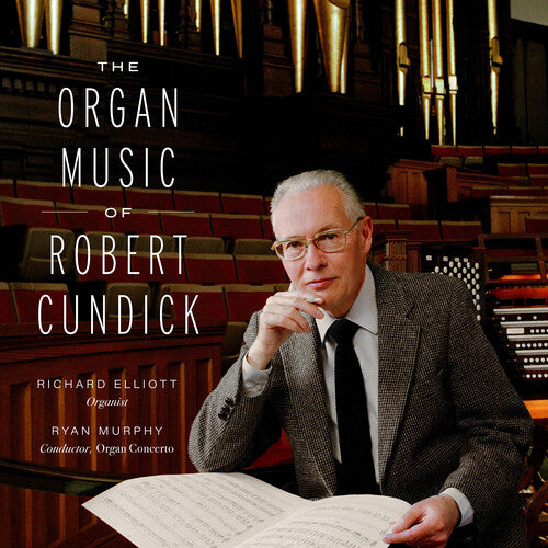 Robert Cundick / Richard Elliott - The Organ Music of Robert Cundick
