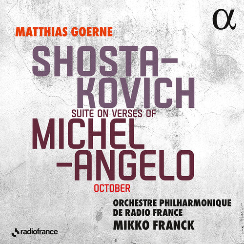 Shostakovich/ Goerne/ Franck - Shostakovich: Suite on Verses of Michelangelo; October