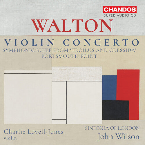 Charlie Lovell-Jones - Walton: Violin Concerto; Portsmouth Point; Suite from Troilus & Cressida