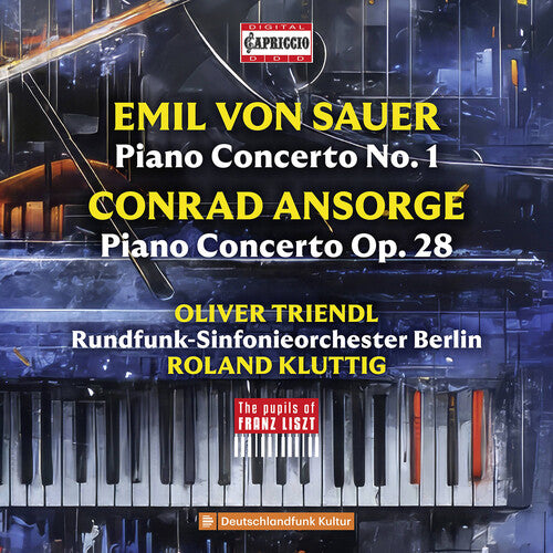 Oliver Triendl - Von Sauer & Ansorge: Piano Concertos - The Pupils of Franz Liszt