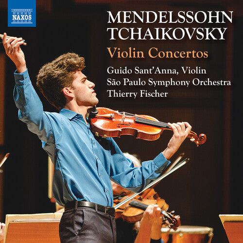 Guido Sant’Anna - Mendelssohn & Tchaikovsky: Violin Concertos