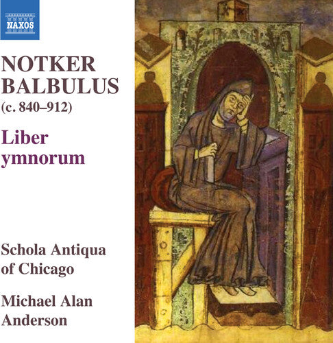 Schola Antiqua of Chicago - Notker Balbulus - Liber ymnorum