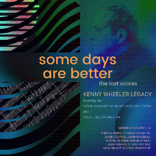 Kenny Wheeler - Some Days Are Better: The Lost Scores