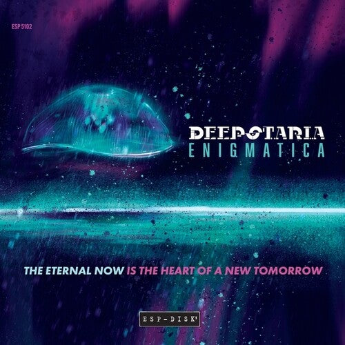 Deepstaria Enigmatica - The Eternal Now Is The Heart Of A New Tomorrow
