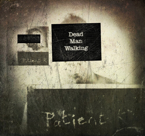 Patient K - Dead Man Walking