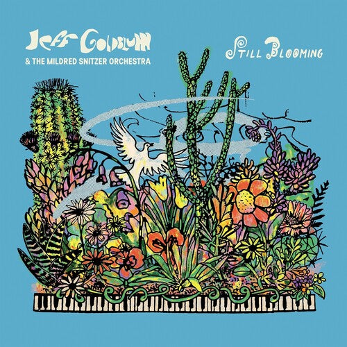 Jeff Goldblum & Mildred Snitzer Orchestra - Still Blooming
