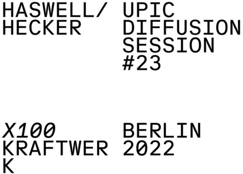 Haswell/ Hecker - UPIC Diffusion Session #23