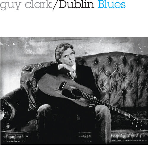 Guy Clark - Dublin Blues - 30th Anniversary Edition