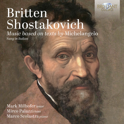 Mark Milhofer - Britten & Shostakovich: Music based on texts by Michelangelo