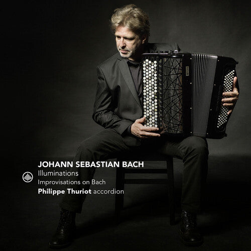 Philippe Thuriot - Illuminations - Improvisations on Bach