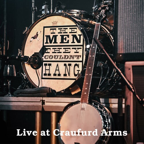 The Men They Couldn't Hang - Live At The Craufurd Arms