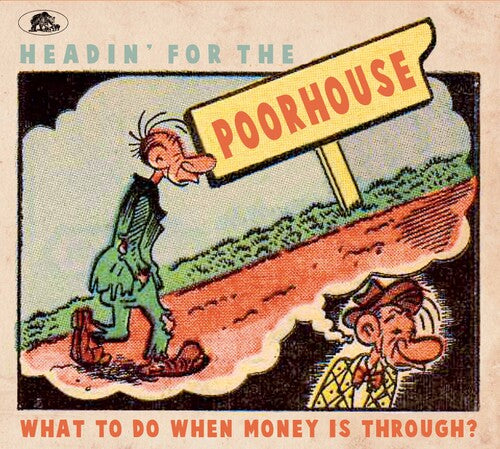 Headin for Poorhouse: What to Do when Money/ Var - Headin' For The Poorhouse: What To Do When Money Is Through? (Various Artists)