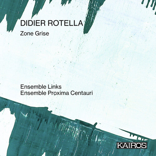 Ensemble Links/ Ensemble Proxima Centauri - Didier Rotella: Zone Grise