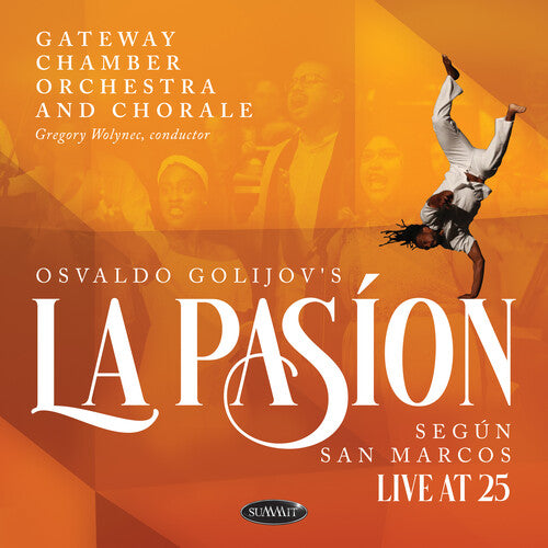 Gateway Chamber Orchestra and Chorale - Osvaldo Golijov's La Pasion Segun San Marcos: Live At 25