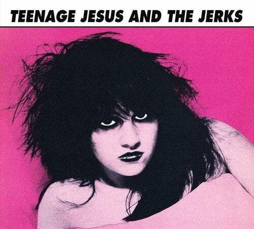 Teenage Jesus & the Jerks - Teenage Jesus And The Jerks