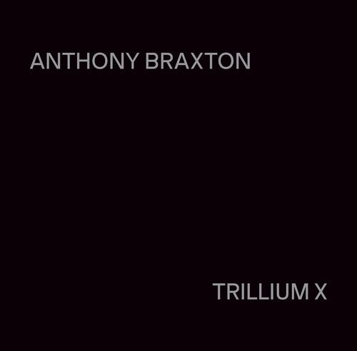 Kleeb/ Esterkova - Anthony Braxton: Trillium X