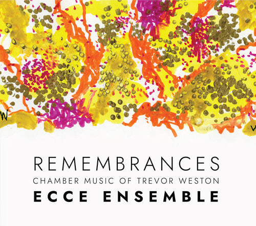 Ecce Ensemble - Remembrances — Chamber Music of Trevor Weston