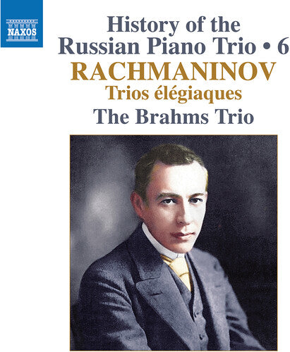Brahms Trio - History of the Russian Piano Trio, Vol. 6 - Rachmaninoff: Trios elegiaques