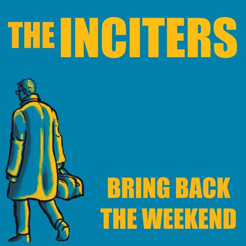 The Inciters - Bring Back The Weekend