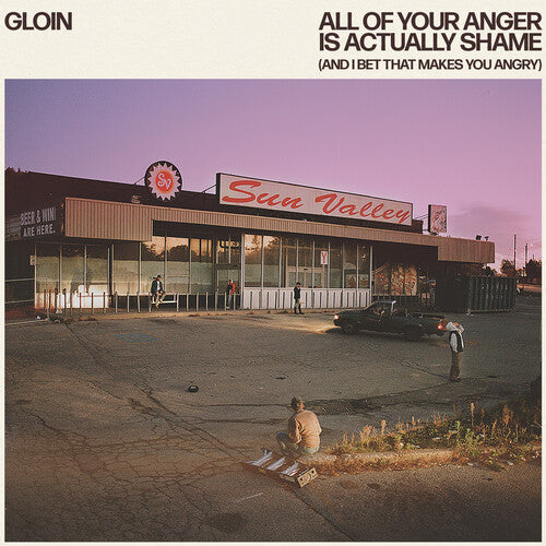 Gloin - All Of Your Anger Is Actually Shame (And I Bet That Makes You Angry)