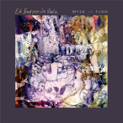 Ed Kuepper / Jim White - After The Flood