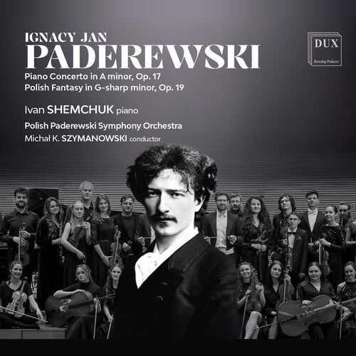 Shemchuk/ Polish Paderewski Symphony Orchestra - Ignacy Jan Paderewski: Piano Concerto in A minor, Op. 17, Polish Fantasy in G-sharp minor, Op. 19