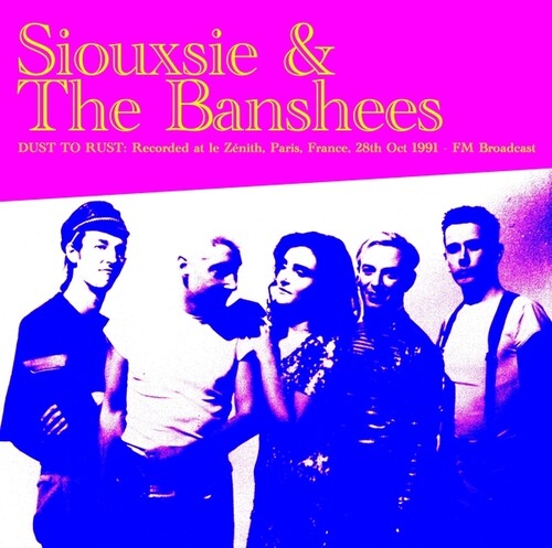 Siouxsie & Banshees - Dust To Rust: Live At Le Zenith, Paris, France, 28th Oct 1991 - FM Broadcast