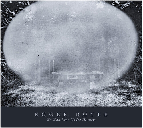 Roger Doyle - We Who Live Under Heaven
