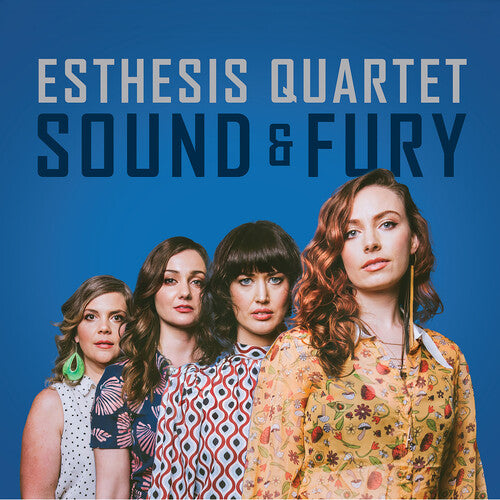 Esthesis Quartet - Sound & Fury