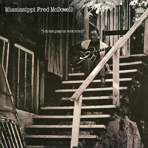 Mississippi McDowell Fred - I Do Not Play No Rock 'n' Roll