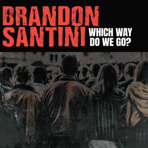 Brandon Santini - Which Way Do We Go?