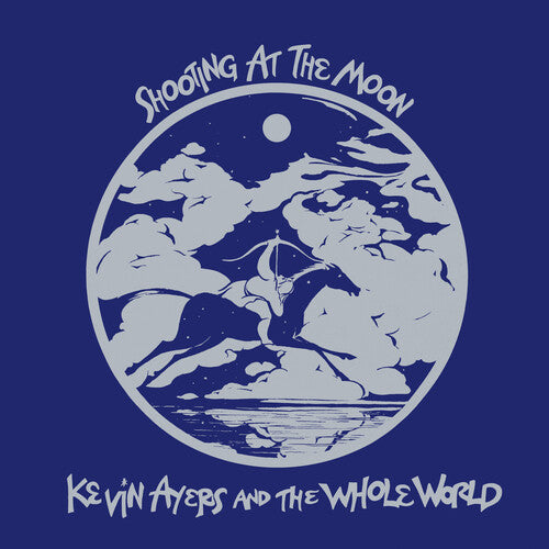 Kevin Ayers & the Whole World - Shooting At The Moon - Remastered Edition