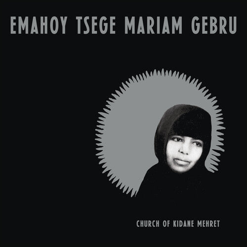 Emahoy Tsege Mariam Gebru - Church of Kidane Mehret - Clear