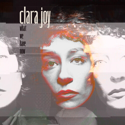Clara Joy - What We Have Now - Clear