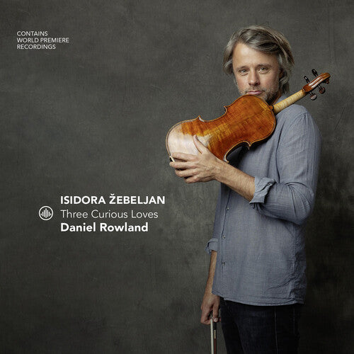 Daniel Rowland - Isidora zebeljan - Three Curious Loves