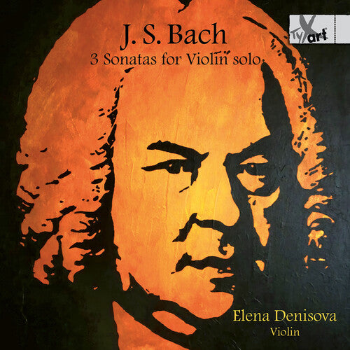 Elena Denisova - 3 Sonatas for Violin Solo (Bwv1001, Bwv1003, Bwv1005)