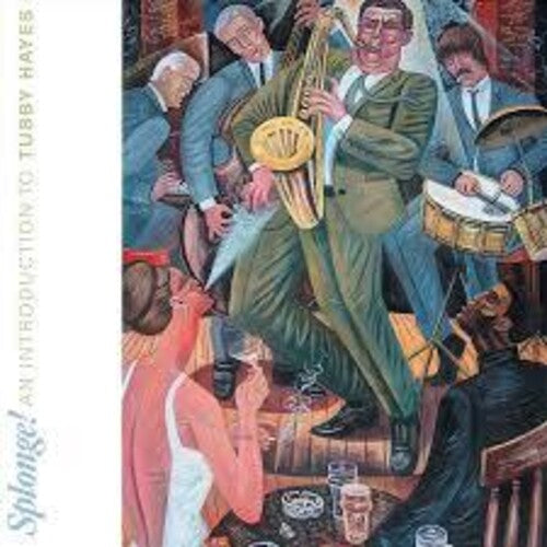 Tubby Hayes - Splonge: An Introduction To Tubby Hayes