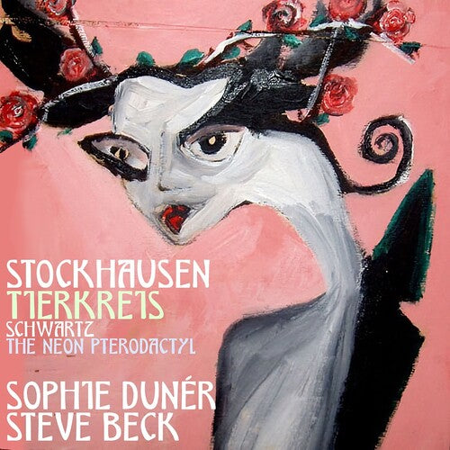 Sophie Duner - Stockhausen: Tierkreis & Schwartz: The Neon Pterodactyl
