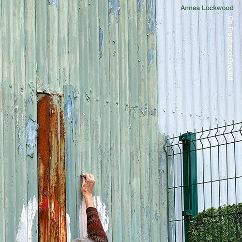 Annea Lockwood - On Fractured Ground/Skin Resonance